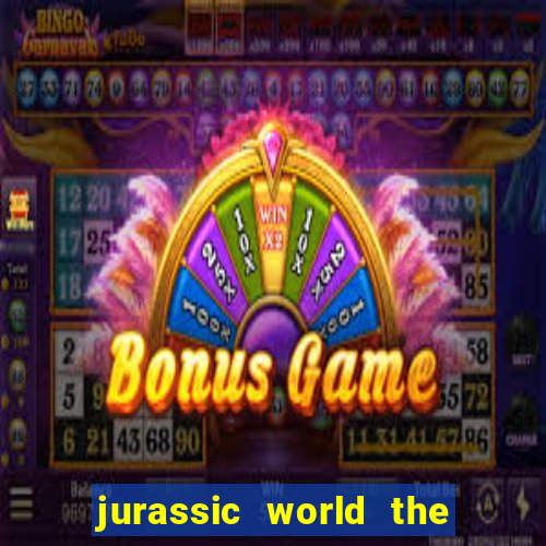 jurassic world the game dinheiro infinito